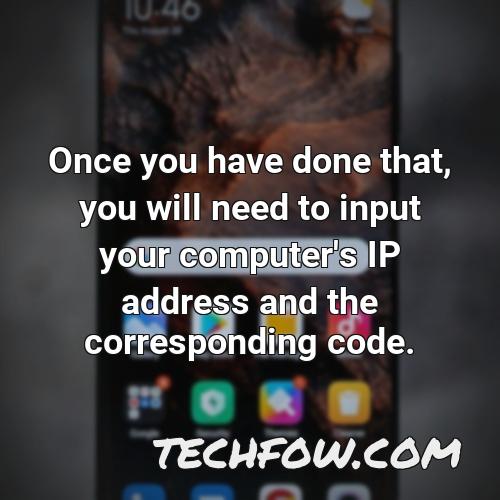 once you have done that you will need to input your computer s ip address and the corresponding code