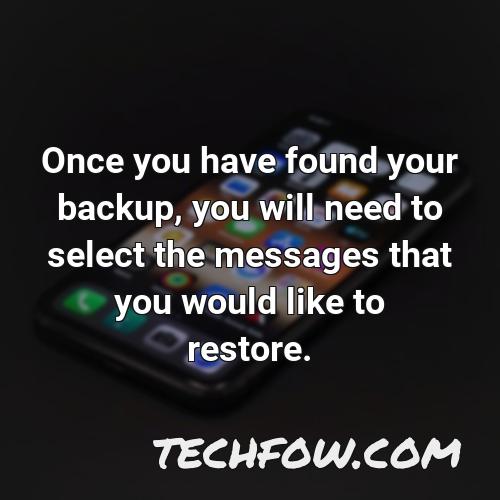once you have found your backup you will need to select the messages that you would like to restore