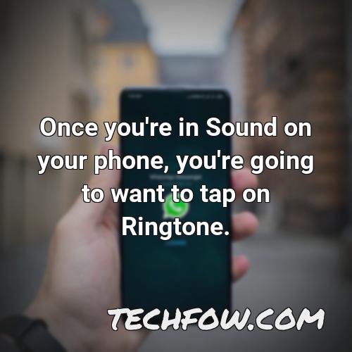 once you re in sound on your phone you re going to want to tap on ringtone