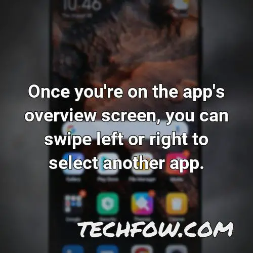 once you re on the app s overview screen you can swipe left or right to select another app
