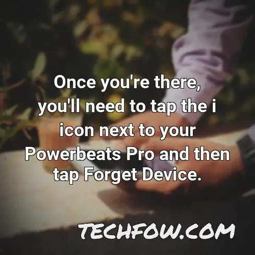 once you re there you ll need to tap the i icon next to your powerbeats pro and then tap forget device