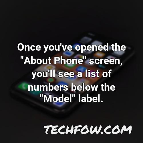 once you ve opened the about phone screen you ll see a list of numbers below the model label