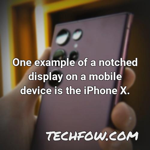 one example of a notched display on a mobile device is the iphone