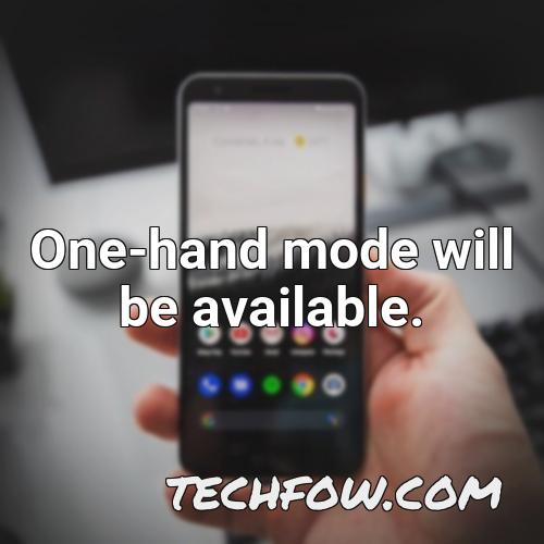 one hand mode will be available 2