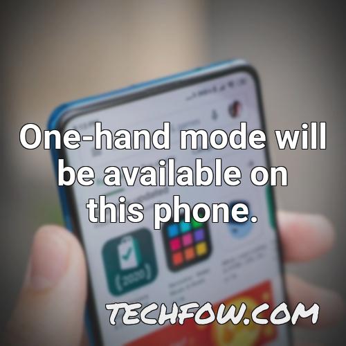 one hand mode will be available on this phone