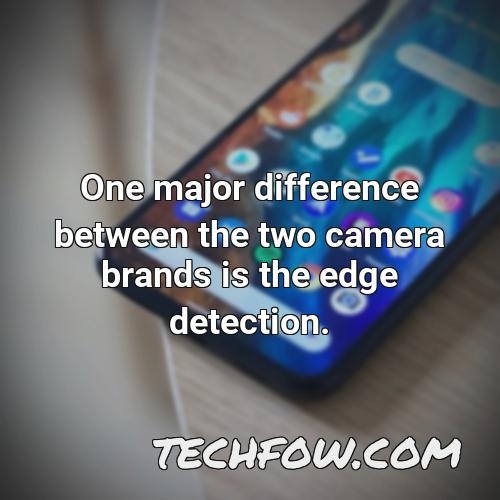 one major difference between the two camera brands is the edge detection