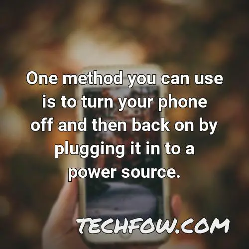one method you can use is to turn your phone off and then back on by plugging it in to a power source