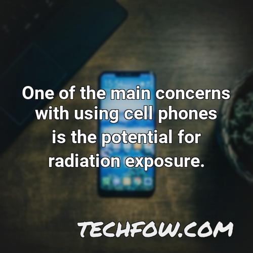 one of the main concerns with using cell phones is the potential for radiation
