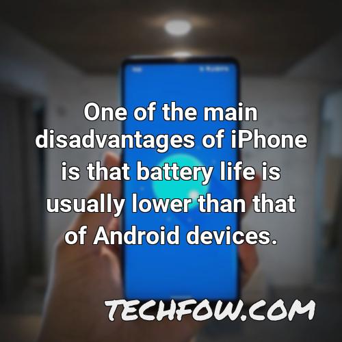 one of the main disadvantages of iphone is that battery life is usually lower than that of android devices