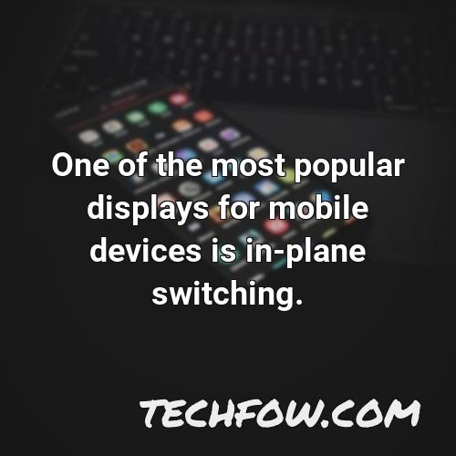 one of the most popular displays for mobile devices is in plane switching
