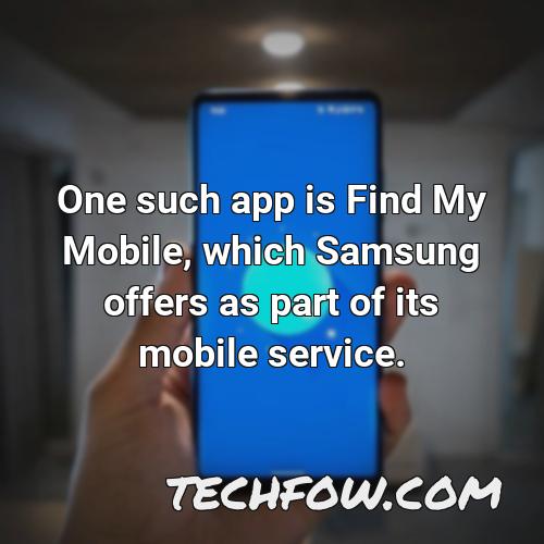 one such app is find my mobile which samsung offers as part of its mobile service