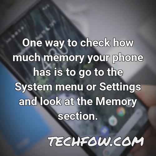 one way to check how much memory your phone has is to go to the system menu or settings and look at the memory section