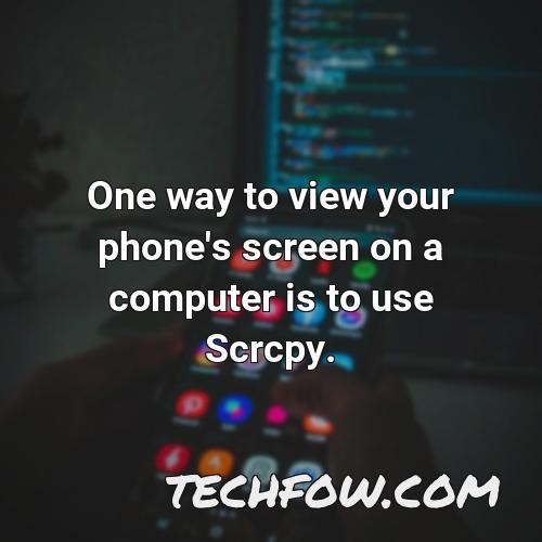 one way to view your phone s screen on a computer is to use scrcpy