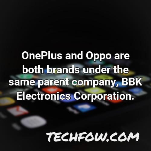 oneplus and oppo are both brands under the same parent company bbk electronics corporation 2
