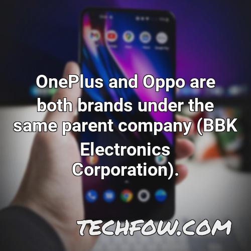 oneplus and oppo are both brands under the same parent company bbk electronics corporation 4