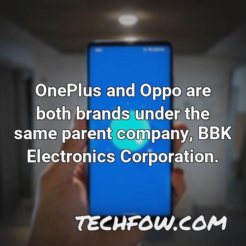 oneplus and oppo are both brands under the same parent company bbk electronics corporation 5