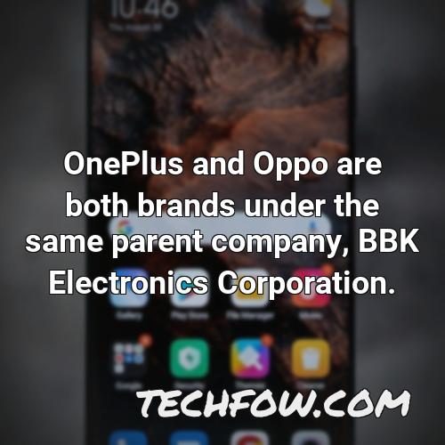 oneplus and oppo are both brands under the same parent company bbk electronics corporation 6