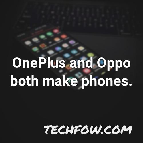 oneplus and oppo both make phones
