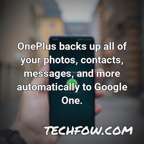 oneplus backs up all of your photos contacts messages and more automatically to google one