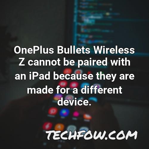 oneplus bullets wireless z cannot be paired with an ipad because they are made for a different device