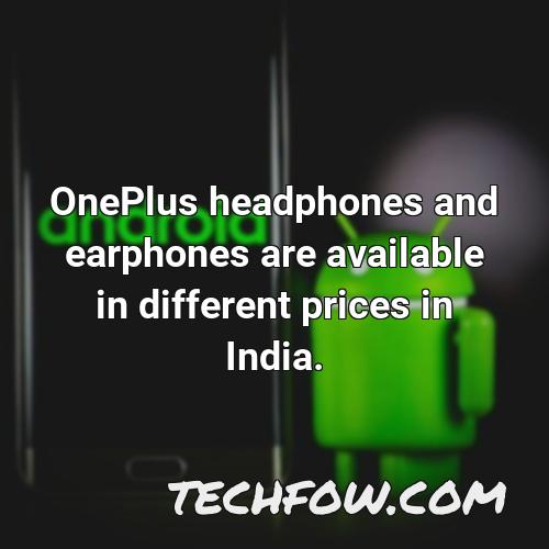 oneplus headphones and earphones are available in different prices in india