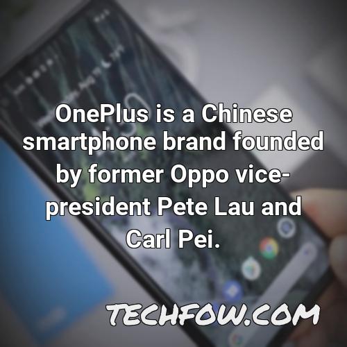 oneplus is a chinese smartphone brand founded by former oppo vice president pete lau and carl pei 1