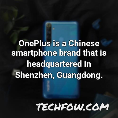 oneplus is a chinese smartphone brand that is headquartered in shenzhen guangdong