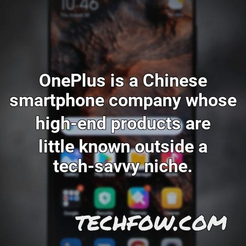 oneplus is a chinese smartphone company whose high end products are little known outside a tech savvy niche