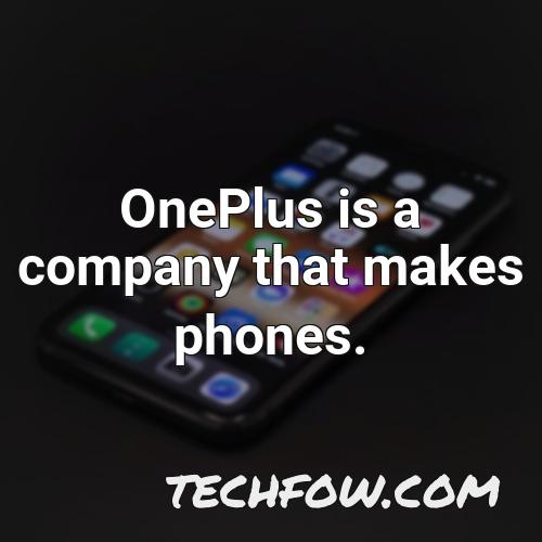 oneplus is a company that makes phones 1