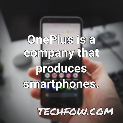 oneplus is a company that produces smartphones 1