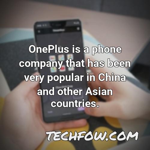 oneplus is a phone company that has been very popular in china and other asian countries