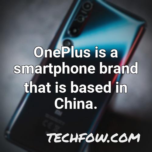 oneplus is a smartphone brand that is based in china