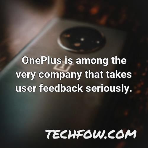 oneplus is among the very company that takes user feedback seriously