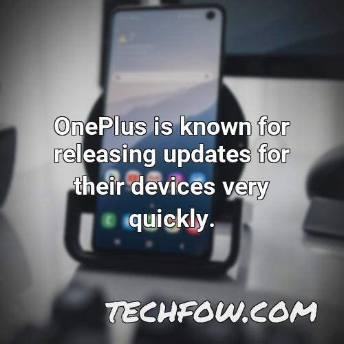 oneplus is known for releasing updates for their devices very quickly