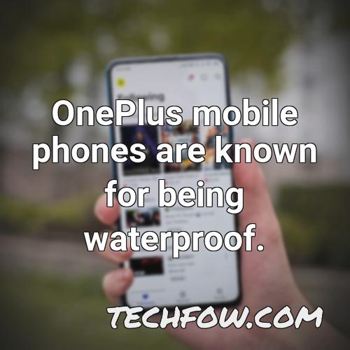 oneplus mobile phones are known for being waterproof