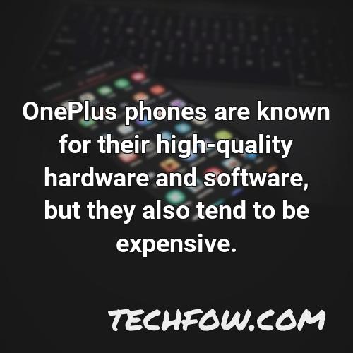 oneplus phones are known for their high quality hardware and software but they also tend to be