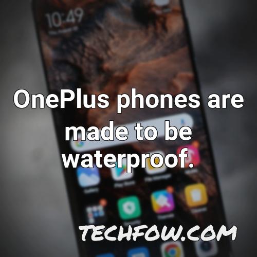oneplus phones are made to be waterproof