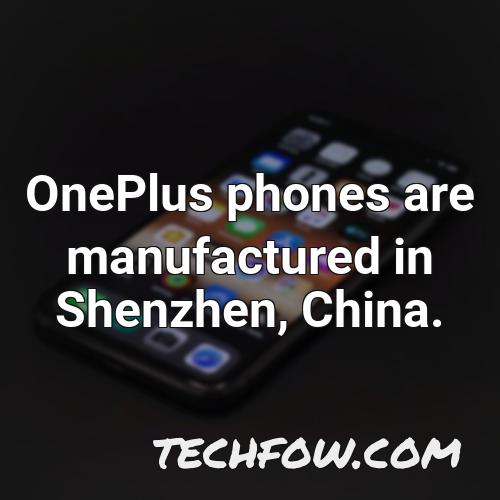 oneplus phones are manufactured in shenzhen china 2