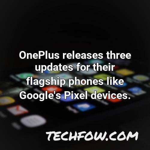 oneplus releases three updates for their flagship phones like google s pixel devices