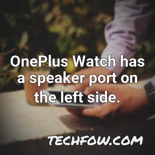 oneplus watch has a speaker port on the left side