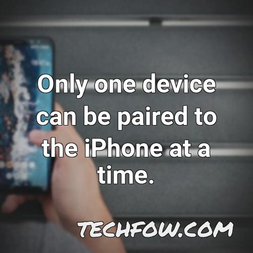 only one device can be paired to the iphone at a time