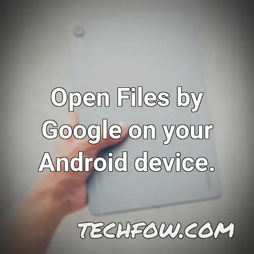 open files by google on your android device 1
