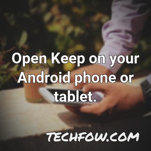 open keep on your android phone or tablet 1