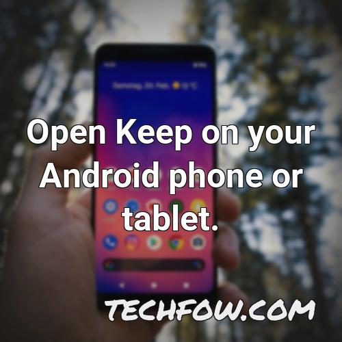 open keep on your android phone or tablet
