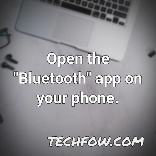 open the bluetooth app on your phone