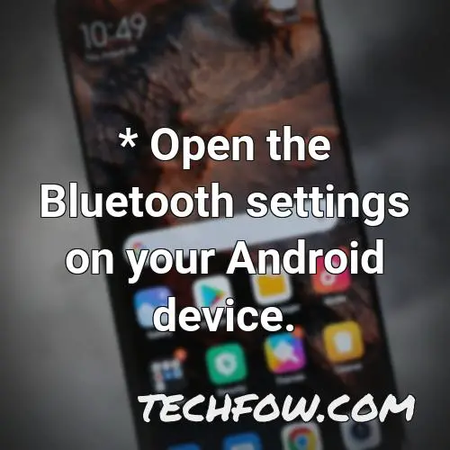 open the bluetooth settings on your android device