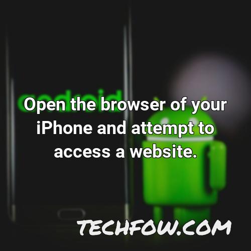 open the browser of your iphone and attempt to access a website