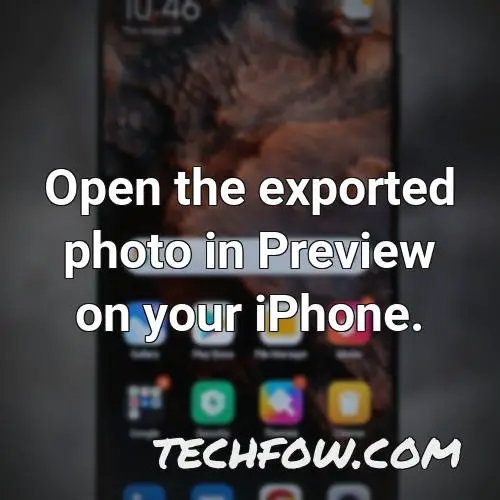 open the exported photo in preview on your iphone