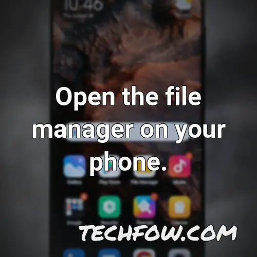 open the file manager on your phone