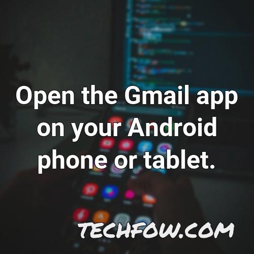 open the gmail app on your android phone or tablet 1